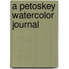 A Petoskey Watercolor Journal by Catherine Carey