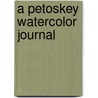 A Petoskey Watercolor Journal door Catherine Carey