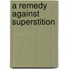 A Remedy Against Superstition door William Crompton