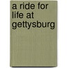 A Ride For Life At Gettysburg by R.S. Walter