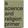 A Science and Religion Primer door Heidi Campbell