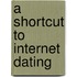 A Shortcut To Internet Dating