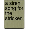 A Siren Song For The Stricken door Brad Fear
