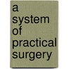 A System Of Practical Surgery door Sir William Fergusson