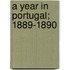 A Year In Portugal; 1889-1890