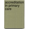 Accreditation In Primary Care by Kieran Walshe