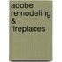 Adobe Remodeling & Fireplaces