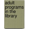 Adult Programs in the Library by Brett W. Lear