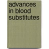 Advances in Blood Substitutes door Robert M. Winslow