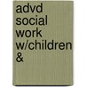 Advd Social Work W/Children & by Christine Cocker