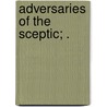 Adversaries Of The Sceptic; . by Alfred Hodder
