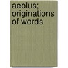 Aeolus; Originations Of Words by Trafford