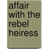 Affair With The Rebel Heiress door Sandra Hyatt