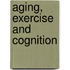 Aging, Exercise and Cognition