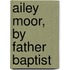 Ailey Moor, By Father Baptist