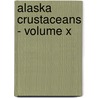 Alaska Crustaceans - Volume X door Mary J. Rathbun
