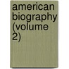 American Biography (Volume 2) door Jared Sparks
