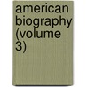 American Biography (Volume 3) by Jared Sparks