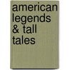 American Legends & Tall Tales by Steven James Petruccion