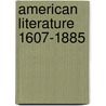 American Literature 1607-1885 by Unknown Author