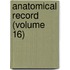 Anatomical Record (Volume 16)