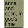 Anna and Colin, in God's Time door Henrietta F. Nordyke
