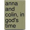 Anna and Colin, in God's Time by Henrietta F. Nordyke