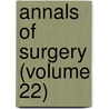 Annals of Surgery (Volume 22) door General Books