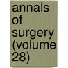 Annals of Surgery (Volume 28) door General Books