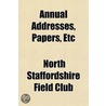 Annual Addresses, Papers, Etc door North Staffordshire Field Club