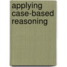 Applying Case-Based Reasoning door Ian Watson