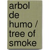 Arbol de humo / Tree of Smoke door Dennis Johnston