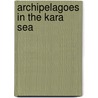 Archipelagoes in the Kara Sea door Not Available
