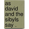 As David And The Sibyls Say . door Mariana Monteiro