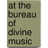 At the Bureau of Divine Music