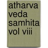 Atharva Veda Samhita Vol Viii door William Dwight Whitney
