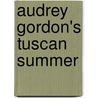 Audrey Gordon's Tuscan Summer door Phillip Gordon