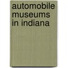 Automobile Museums in Indiana by Not Available