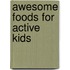 Awesome Foods for Active Kids