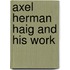 Axel Herman Haig And His Work