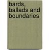 Bards, Ballads and Boundaries door Shubha Chaudhuri