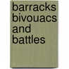 Barracks Bivouacs And Battles door Archibald Forbes