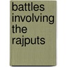 Battles Involving the Rajputs door Not Available