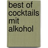 Best of Cocktails mit Alkohol by Franz Brandl