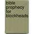Bible Prophecy For Blockheads