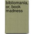 Bibliomania, Or, Book Madness