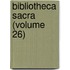 Bibliotheca Sacra (Volume 26)