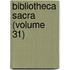 Bibliotheca Sacra (Volume 31)