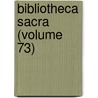 Bibliotheca Sacra (Volume 73) door Edwards Amasa Parks