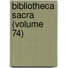 Bibliotheca Sacra (Volume 74) by Xenia Theological Seminary
